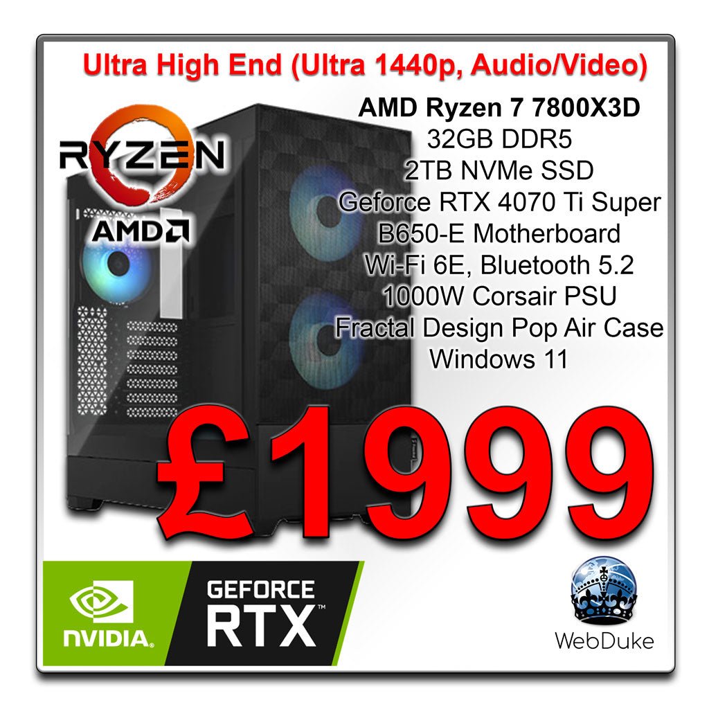 Ultra High End - Ryzen 7 7800X3D Geforce RTX 4070 Ti Super - WebDuke Computers